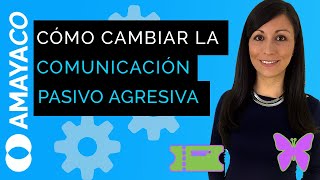 Cómo cambiar la comunicación pasivo agresiva por comunicación asertiva [upl. by Akiehsal627]