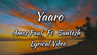 Yaaro  Amos Paul feat Santesh Lyrical Video [upl. by Herzog]