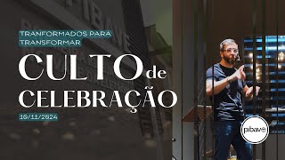 quotTransformados para transformarquot  CULTO DE CELEBRAÇÃO   10112024 [upl. by Hoon]