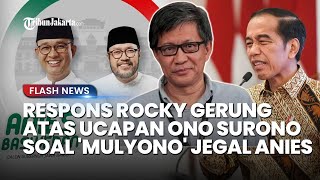 ROCKY GERUNG Respons Ucapan Ono Surono Soal Mulyono Jegal Anies Baswedan di Pilkada Sependapat [upl. by Seerdi]