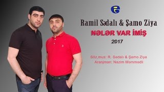 Ramil Sedali ft Samo Ziya  Neler var imiş 2017 [upl. by Naujal383]