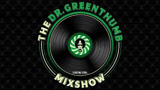 3  The Dr Greenthumb Mix Show [upl. by Essyla]