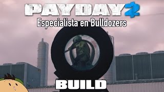 PAYDAY 2 Build Especialista en Bulldozers [upl. by Nnayelhsa]