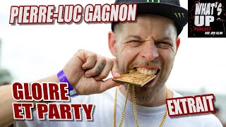 GLOIRE et PARTY  PierreLuc Gagnon  Whats Up Podcast Extrait [upl. by Lopez]