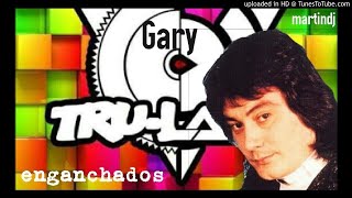 TRULALA CON GARY ▶️TEMAZOS ENGANCHADOS [upl. by Lirba]