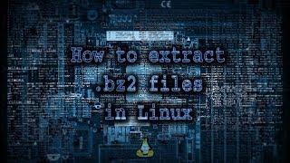 How to extract bz2 files in Linux [upl. by Lerred]