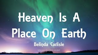 Belinda Carlisle  Heaven Is A Place On Earth Lyrics [upl. by Ardnasxela]