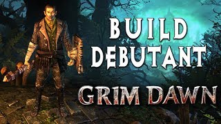 BUILD DEBUTANT  Grim Dawn Guide [upl. by Tower]