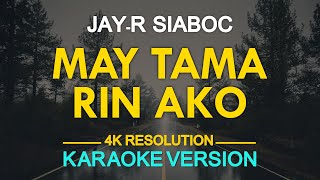 MAY TAMA RIN AKO  JayR Siaboc KARAOKE Version [upl. by Obed]