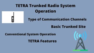 TETRA Trunked Radio System Operation  Types of Communication Channels TETRA Features BasicTrunked [upl. by Edwards]