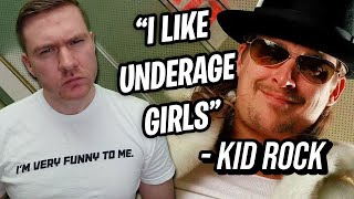 Kid Rock Is A Fraud Who Is SelfAdmittedly Attracted To Minors [upl. by Lanny]