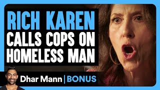 RICH KAREN CALLS Cops On HOMELESS MAN  Dhar Mann Bonus [upl. by Nyleahs719]