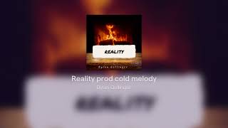 Reality prod cold melody [upl. by Fariss]