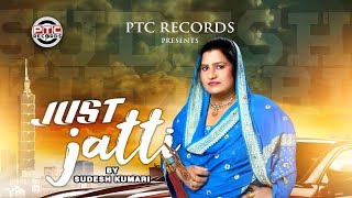 Sudesh Kumari Just Jatti Full Video  PTC Records  Latest Punjabi Song 2018 [upl. by Nylle]