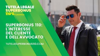 Problemi Superbonus 110 linteresse del cliente e dellavvocato [upl. by Aneris]