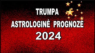 Trumpa astrologinė prognozė 2024m Kas mūsų laukia 2024 metais [upl. by Namyac]