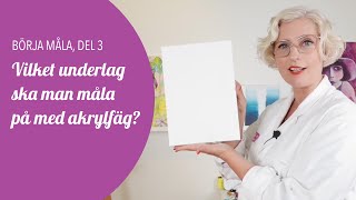 Börja måla del 3 Vilket underlag ska man måla på med akrylfärg [upl. by Soni]