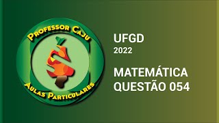 UFGD 2022  MATEMÁTICA  QUESTÃO 054 [upl. by Creamer]