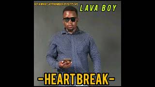 Lava Boy  Heart BreakReal gMusicpromotion [upl. by Sualkin251]