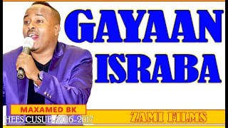 MAXAMED BK GAYAAN ISRABAA IS HELAYᴴᴰ HEES AROOS CABDI IYO MUSHTAAQ [upl. by Nidia]