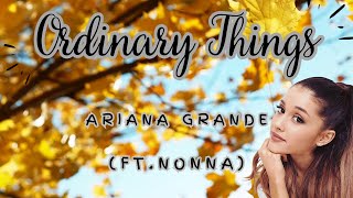 Ariana Grande  Ordinary Things Lyrics Ft Nonna [upl. by Hcir816]