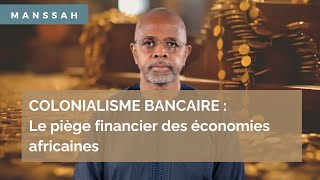 Colonialisme bancaire  Le piège financier des économies africaines colonisation françafrique [upl. by Knighton541]