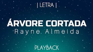 Árvore Cortada Playback Rayne Almeida  Legendado [upl. by Ueih]