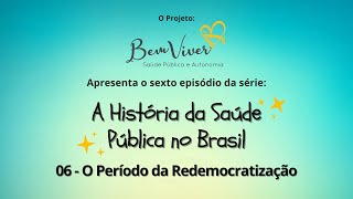 A História da Saúde Pública no Brasil O Período da Nova República Episódio 06 [upl. by Cthrine]