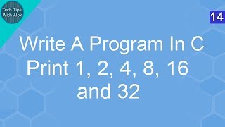 Write A Program In C to print 1 2 4 8 16 and 32 numbers [upl. by Brande]