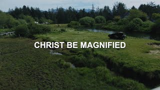 Christ Be Magnified  Maranatha Music Lyric Video [upl. by Sebastien789]