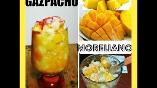 COMO SE HACE EL GAZPACHO MORELIANO  RECETA Mangopiña queso RÁPIDO SENCILLO [upl. by Ahsiekahs]