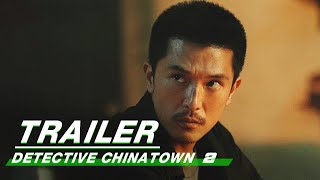 Detective Chinatown 3 2021 唐人街探案3  Movie Trailer 3  Far East Films [upl. by Blisse]