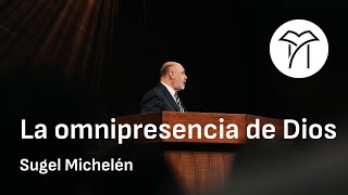 La omnipresencia de Dios  Sugel Michelén [upl. by Josephine]