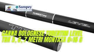 Canna Bolognese Tubertini Level TBX 5 6 7 Metri Montata 0÷16 g [upl. by Yadnil]