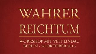 Wahrer Reichtum  Workshop mit Veit Lindau [upl. by Nirrak576]