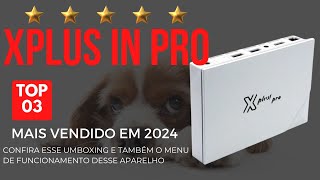 TVBOX XPLUS IN PRO O MELHOR TVBOX DO MERCADO [upl. by Alletsirhc]