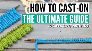 How to cast on knitting  10 methods from easy to advanced tips tricks amp many variations [upl. by Sterner764]