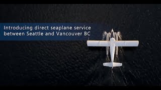 Introducing seaplane flights between Vancouver amp Seattle [upl. by Ahseya]