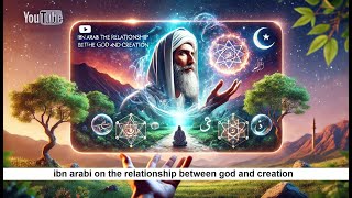 ibn arabi on the relationship between god and creation [upl. by Aikemit]