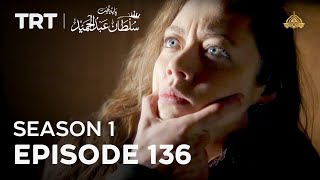 Payitaht Sultan Abdulhamid  Season 1  Episode 136 [upl. by Stalk]