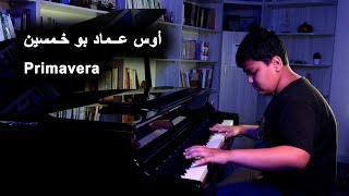 Primavera  Piano Cover by Aws BuKhamseen  عزف أوس بو خمسين [upl. by Yhtuv921]