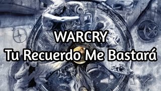 Warcry  Tu Recuerdo Me Bastará Letra [upl. by Ohploda]