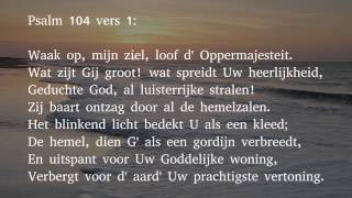 Psalm 104 vers 1 en 17  Waak op mijn ziel loof d Oppermajesteit [upl. by Apgar]