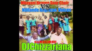 MBAYANI HEAVEN DOOR CHOIR vs NDILANDE ANGRICAN VOICES  DJChizzariana [upl. by Refinnej]