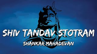 Shiv Tandav Stotram Lyrics  Shankar Mahadevan [upl. by Dudley532]