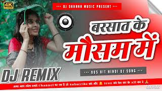 Barsaat Ke Mausam Mein Dj Song  Hard Bass Dholki Mix  Hindi Dj Remix Song 2024  Dj Sahana Music [upl. by Yrocal966]