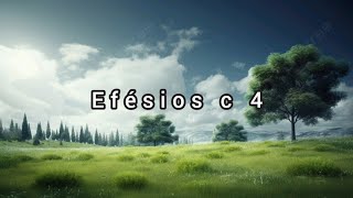 Efésios c 4 [upl. by Yorle122]