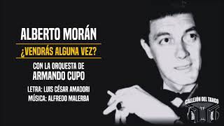 Alberto Morán con la orquesta de Armando Cupo  Vendrás Alguna Vez [upl. by Colinson]