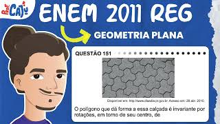 ENEM 2011 151 📘 GEOMETRIA PLANA O polígono que dá forma a essa calçada é invariante por rotações [upl. by Alekin497]