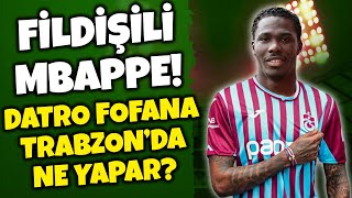 DATRO FOFANA TRABZONSPORDA NE YAPAR FOFANA ANALİZİ [upl. by Cappella484]